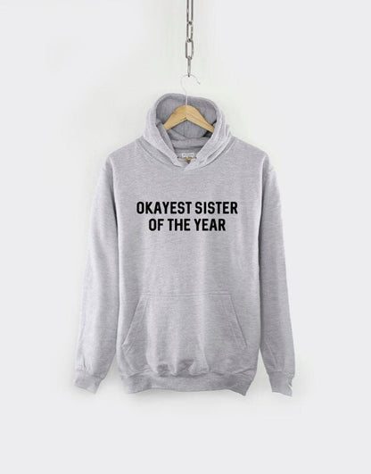 Brother Hoodie - Okayest Sister of the Year - Sis Sweatshirt Hoody