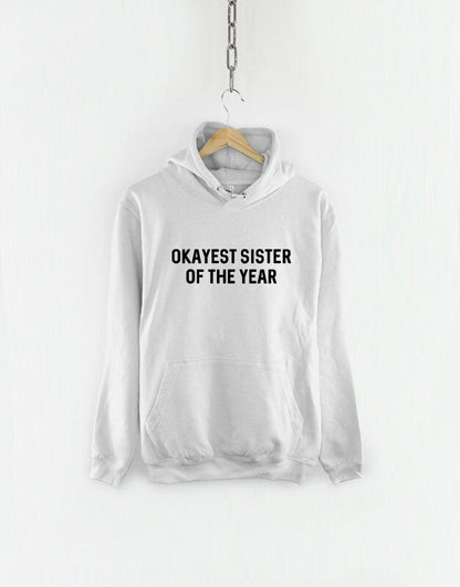 Brother Hoodie - Okayest Sister of the Year - Sis Sweatshirt Hoody