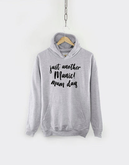 Mom Mum Hoodie - Gift For Mom Mum - Birthday Gift - Mothers Day Gifts - Mom Mum Hoodie Sweatshirt - Just Another Manic Mom Day - Mum Day