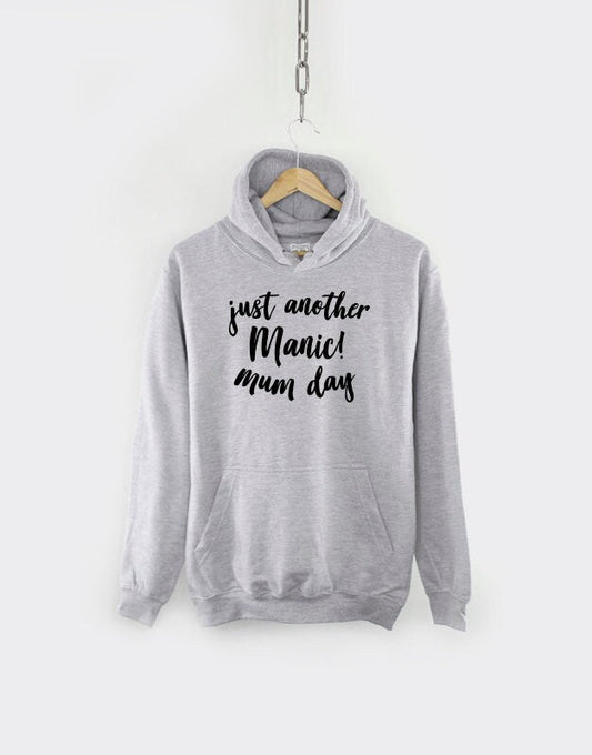 Mom Mum Hoodie - Gift For Mom Mum - Birthday Gift - Mothers Day Gifts - Mom Mum Hoodie Sweatshirt - Just Another Manic Mom Day - Mum Day