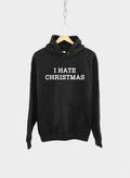 I Hate Christmas Hoodie - Bah Humbug - Anti Social Xmas T Shirt - Secret Santa Gift