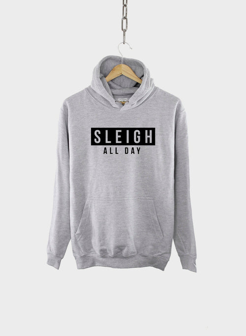 Sleigh All Day Christmas Hoodie - Fierce Sassy Winter Hoody