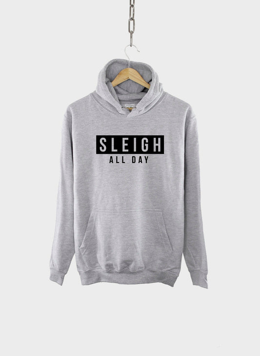 Sleigh All Day Christmas Hoodie - Fierce Sassy Winter Hoody