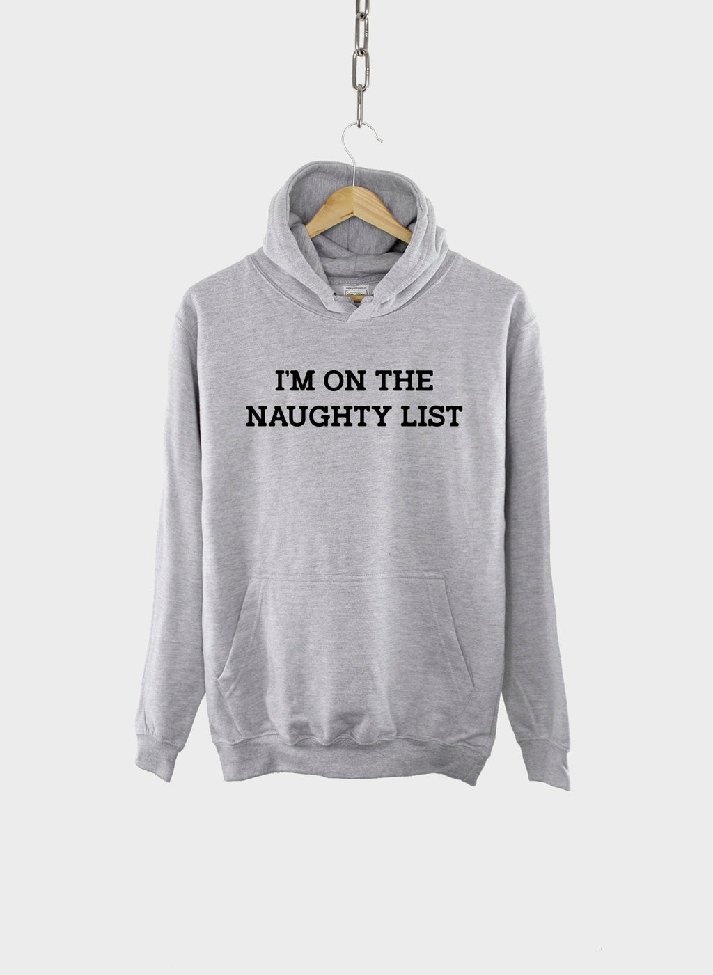 I'm On The Naughty List Hoodie - Funny Christmas Slogan Hoody Jumper