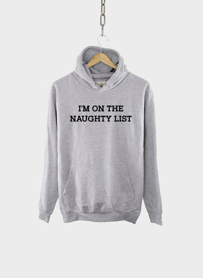 I'm On The Naughty List Hoodie - Funny Christmas Slogan Hoody Jumper